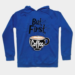 But First, Coffee Hoodie